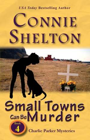 Small Towns Can Be Murder de Connie Shelton