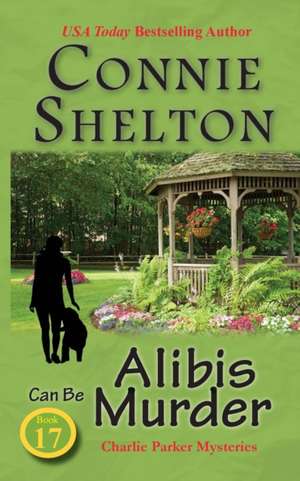 Alibis Can Be Murder de Connie Shelton