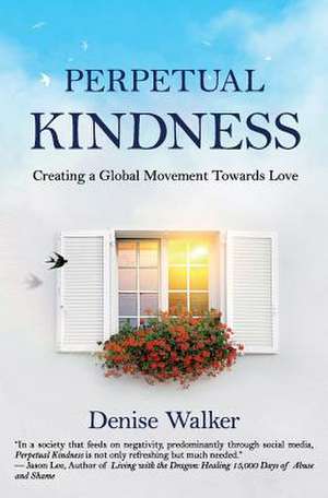 Perpetual Kindness de Denise Walker