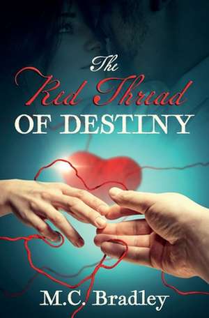 The Red Thread of Destiny de M. C. Bradley