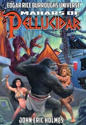 Mahars of Pellucidar (Edgar Rice Burroughs Universe) de John Eric Holmes