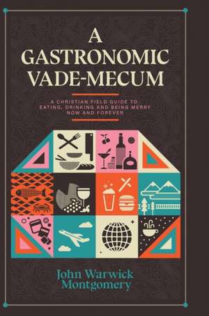 A Gastronomic Vade Mecum de John Warwick Montgomery