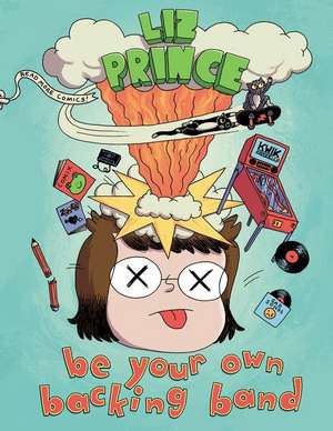 Be Your Own Backing Band (Second Edition) de Liz Prince