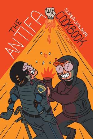 The Antifa Super-Soldier Cookbook de Matt Lubchansky