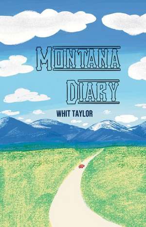 Montana Diary de Whit Taylor