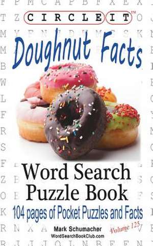 Circle It, Doughnut / Donut Facts, Word Search, Puzzle Book de Lowry Global Media Llc