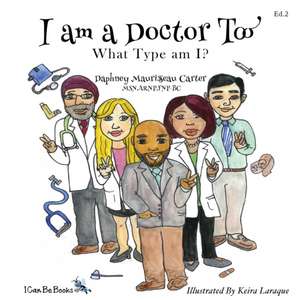 I am A Doctor Too de Daphney Maurisseau Carter