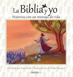 La Biblia y Yo / The Bible and Me de Lois Rock