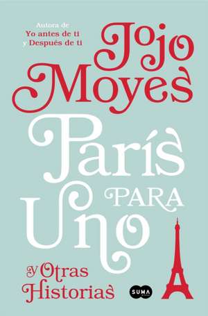 Paris Para Uno y Otras Historias / Paris for One and Other Stories de Jojo Moyes