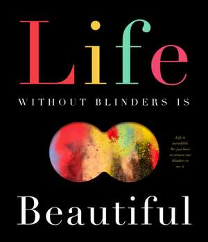 Life Without Blinders . . . Is Beautiful de David W Miles