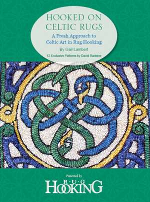 Hooked on Celtic Rugs de Gail Lambert