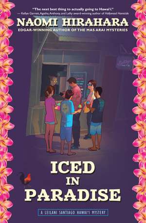 Iced in Paradise: A Leilani Santiago Hawai'i Mystery de Naomi Hirahara