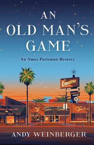 An Old Man's Game: An Amos Parisman Mystery de Andy Weinberger