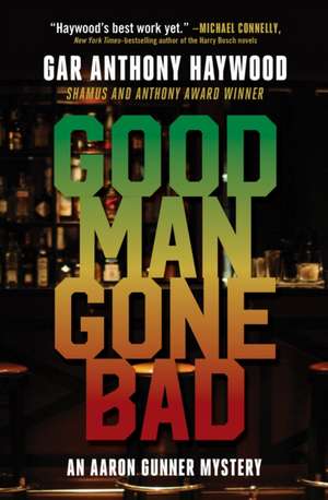 Good Man Gone Bad de Gar Anthony Haywood