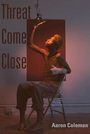 Threat Come Close de Aaron Coleman