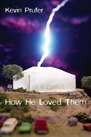 How He Loved Them de Kevin Prufer