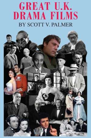 Great U.K. Drama Films de Scott V. Palmer