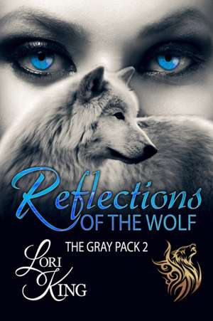 Reflections Of The Wolf de Lori King