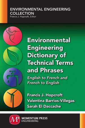 Environmental Engineering Dictionary of Technical Terms and Phrases de Francis J. Hopcroft