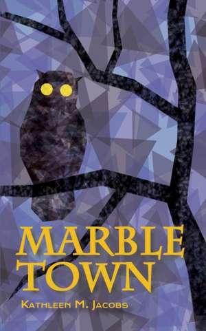 Marble Town de Kathleen Jacobs