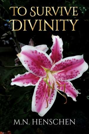 Henschen, M: TO SURVIVE DIVINITY