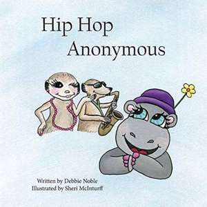 Hip Hop Anonymous de Debbie Noble