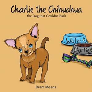 Charlie the Chihuahua de Brant Means