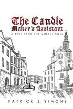 The Candle Maker`s Assistant de Patrick J. Simons