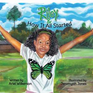 Riley & How It All Started de Ariel Wilkerson