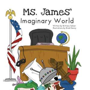 Ms. James' Imaginary World de Brittany Selzer