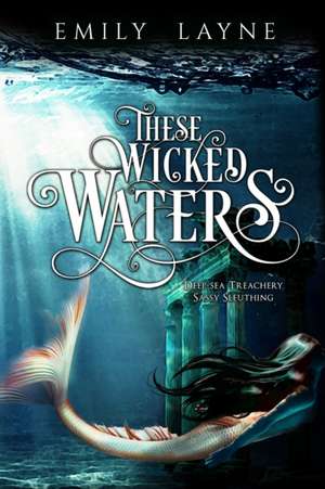 These Wicked Waters de Emily Layne