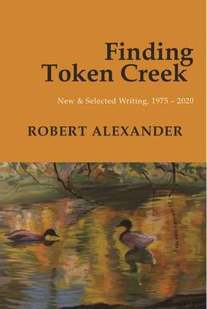Finding Token Creek de Robert Alexander
