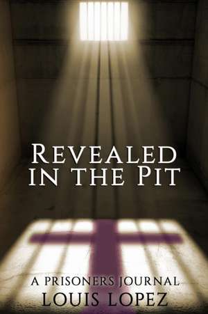 Revealed In The Pit de Louis Lopez