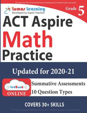 ACT Aspire Test Prep: 5th Grade Math Practice Workbook and Full-length Online Assessments: ACT Aspire Study Guide de Lumos Learning