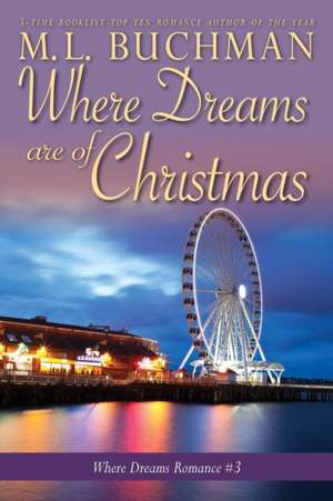 Where Dreams Are of Christmas de M. L. Buchman