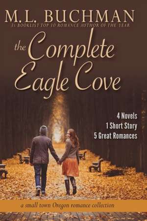 The Complete Eagle Cove de M. L. Buchman