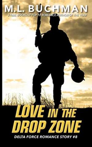 Love in the Drop Zone de M. L. Buchman