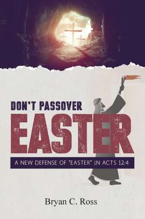 Don't Passover Easter de Bryan C Ross