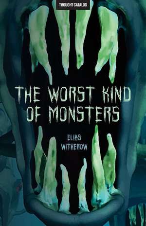 The Worst Kind of Monsters de Elias Witherow