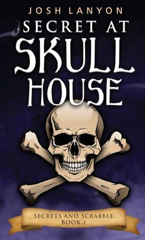 Secret at Skull House de Josh Lanyon