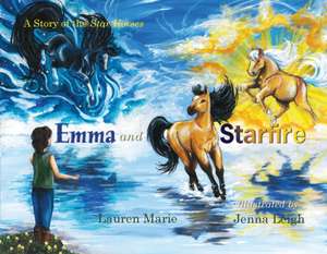 Emma and Starfire: A Story of the Star Horses de Lauren Marie