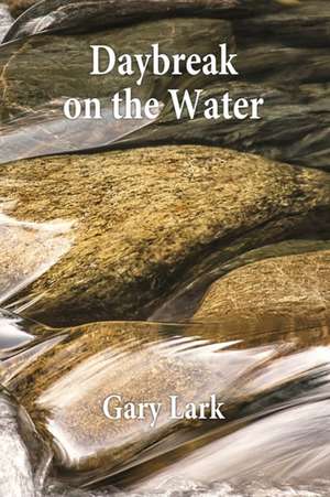 Daybreak on the Water de Gary Lark