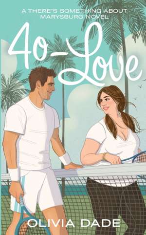 40-Love de Olivia Dade