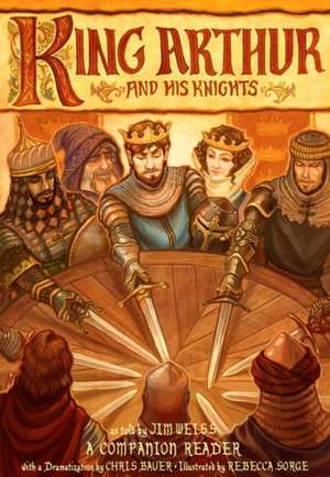 King Arthur and His Knights – A Companion Reader with a Dramatization de Jim Weiss