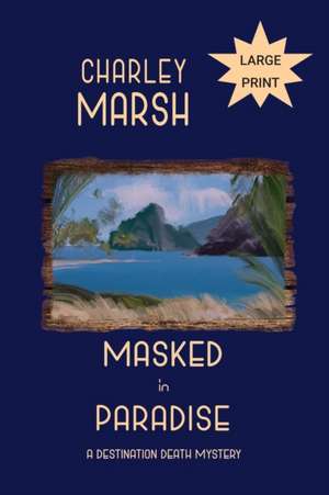 Masked in Paradise de Charley Marsh