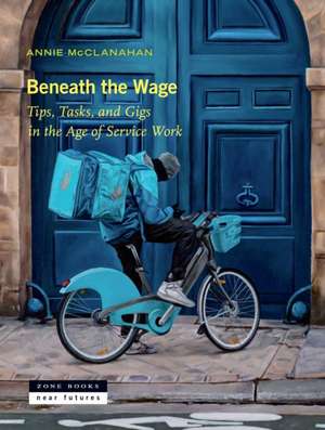 Beneath the Wage de Annie McClanahan Annie McClanahan