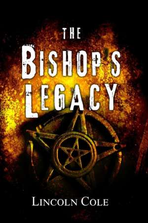 The Bishop's Legacy de Lincoln Cole