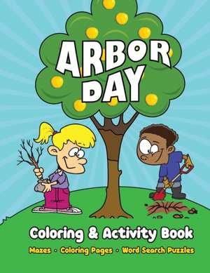 Arbor Day Coloring & Activity Book de Big Blue World Books