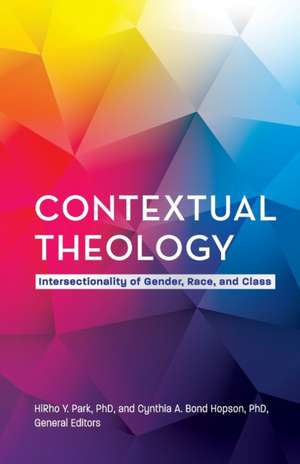 Contextual Theology: Intersectionality of Gender, Race, and Class de Hirho Y. Park