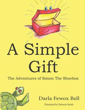 A Simple Gift: The Adventures of Simon The Shoebox de Darla Fewox Bell